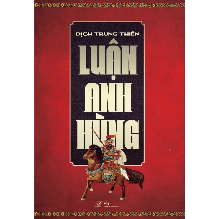 Sách - Luận anh hùng Tái Bản - Dịch Trung Thiên