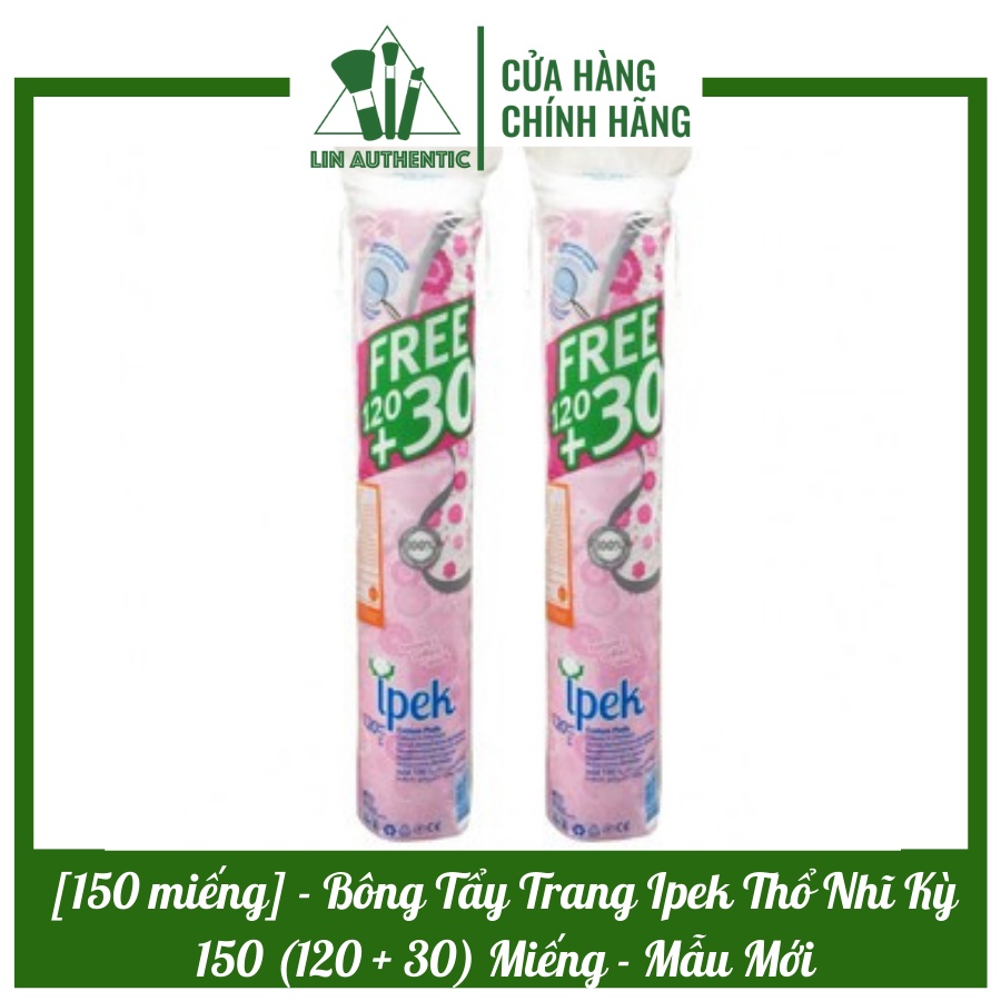 [150 miếng] - Bông Tẩy Trang Ipek Thổ Nhĩ Kỳ 150 (120 + 30) Miếng - Mẫu Mới