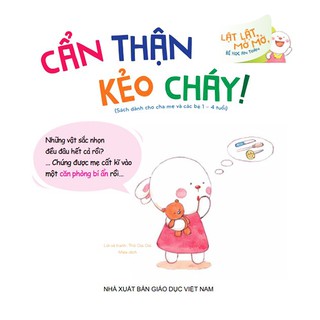 Lật Lật Mở Mở Bé Học An Toàn - Cẩn Thận Kẻo Cháy