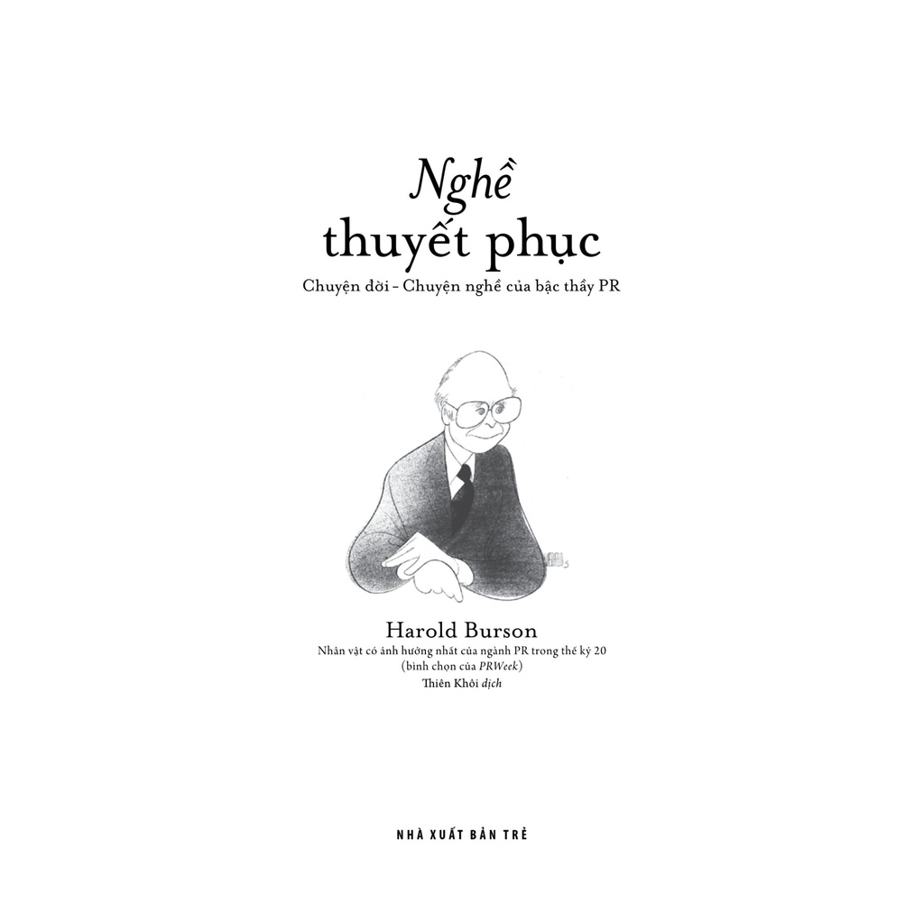 Sách Nghề Thuyết Phục - Chuyện Đời - Chuyện Nghề Của Bậc Thầy PR - NXB Trẻ