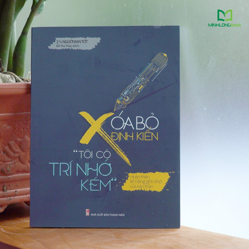 Sách: Xóa Bỏ Định Kiến &quot;Tôi Có Trí Nhớ Kém&quot;
