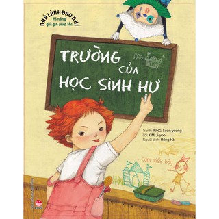 Nhà Lãnh Đạo Nhí - Kĩ Năng Giữ Gìn Phép Tắc - Trường Của Học Sinh Hư