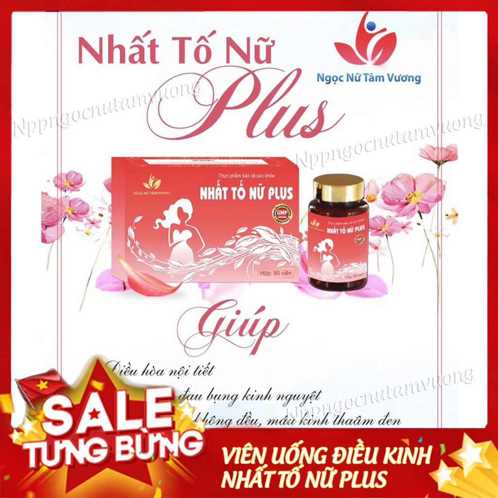 Viên uống điều kinh 💥SẢN PHẨM CHÍNH HÃNG💥  viên NHẤT TỐ NỮ PLUS ( 90 viên ).