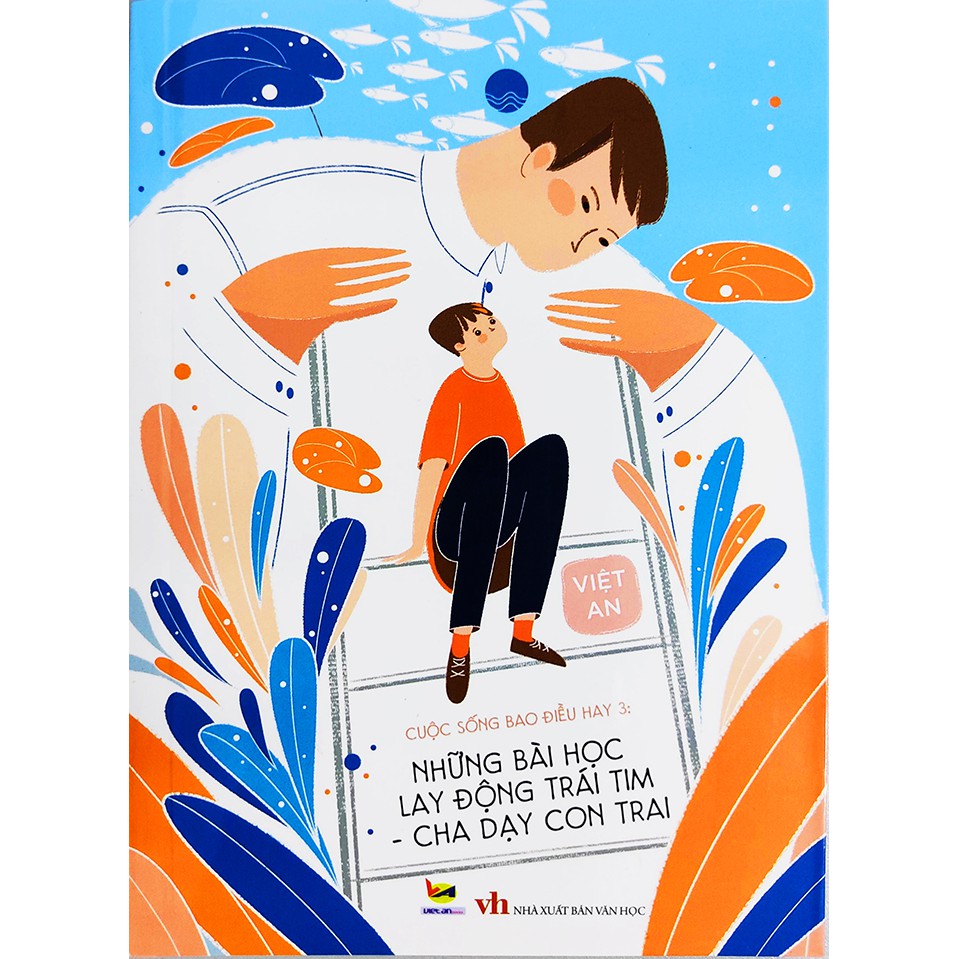 Sách nuôi dạy con - Những Bài Học Lay Động Trái Tim - Cha dạy con trai