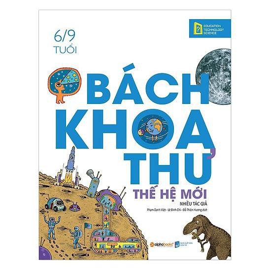 Sách - Bách Khoa Thư Thế Hệ Mới (6/9 Tuổi)