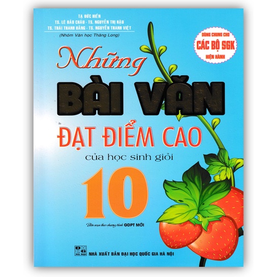 Sách - Những bài văn đạt điểm cao của học sinh giỏi lớp 10 (Dùng Chung Cho Các Bộ SGK Hiện Hành)