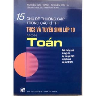 15 Chủ Đề Thường Gặp Trong Các Kì Thi THCS Và Tuyển Sinh Lớp 10 Môn Toán