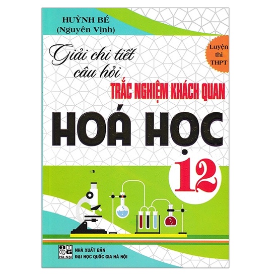 Sách - Giải chi tiết câu hỏi trắc nghiệm khách quan hóa học 12