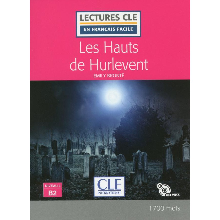 Sách luyện đọc theo trình độ tiếng Pháp: LFF Cle B2 - Les Hauts De Hurlevent (kèm CD)