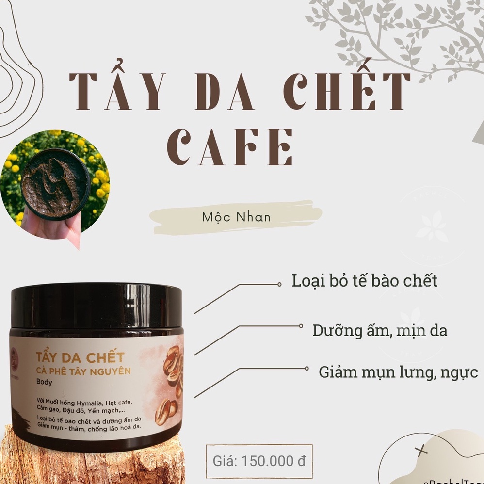 Tẩy Da Chết cà phê Tây Nguyên (body) MỘC NHAN, dưỡng ẩm da, giảm thâm - mụn, chống lão hoá da.