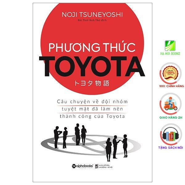 Sách - Phương thức Toyota - Câu chuyện về đội nhóm tuyệt mật đã làm nên thành công của Toyota