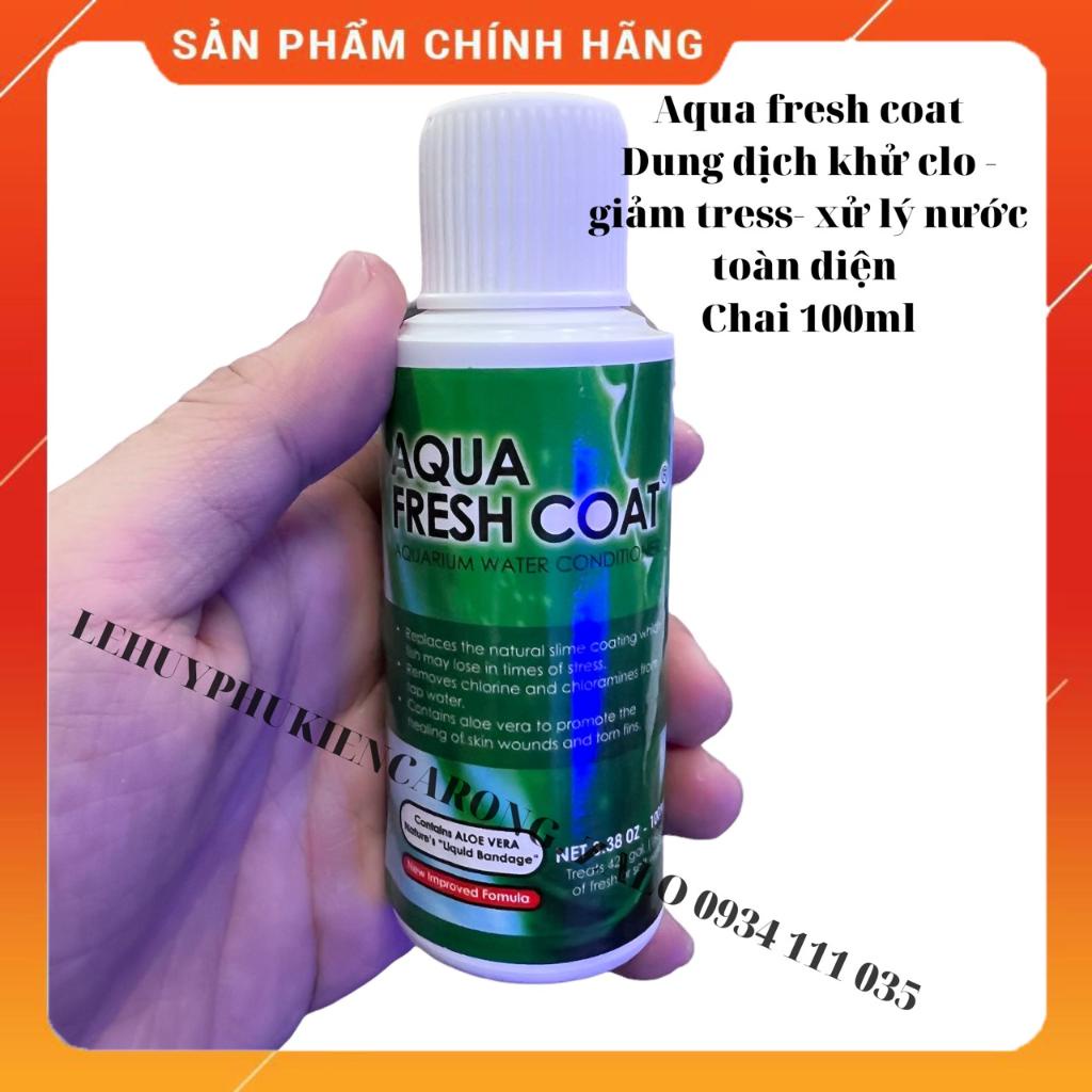 Aqua Fresh Coat 100ml - Dung Dịch khử Clo FreshCoat - Giảm Tress - Giúp Phục Hồi Nhanh Vết Thương Cho Cá