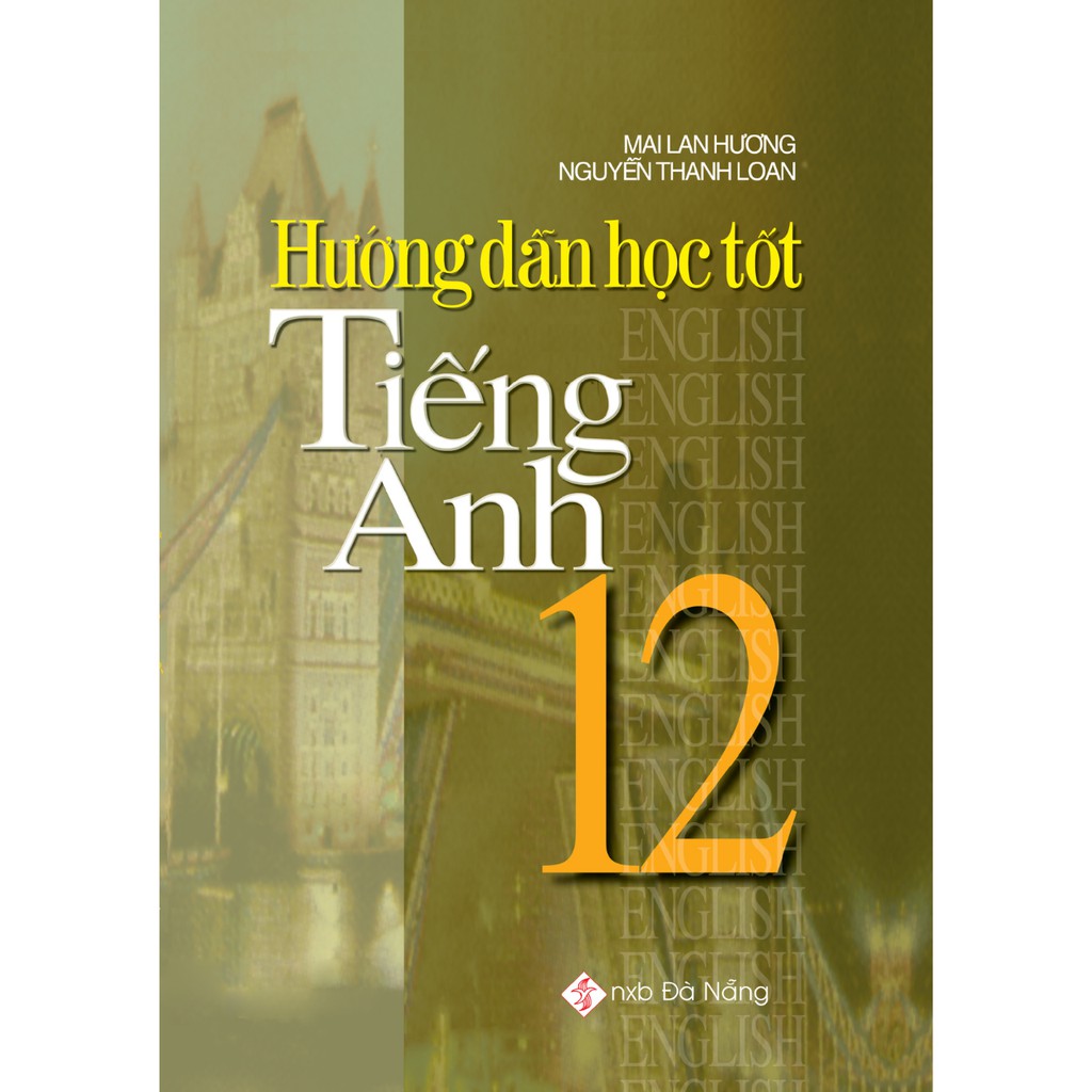 Sách - Hướng Dẫn Học Tốt Tiếng Anh 12 - Mai Lan Hương