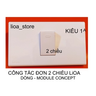 CÔNG TẮC ĐƠN 1 CHIỀU  VÀ 2 CHIỀU LiOA VỚI MẶT MODULE CONPT,