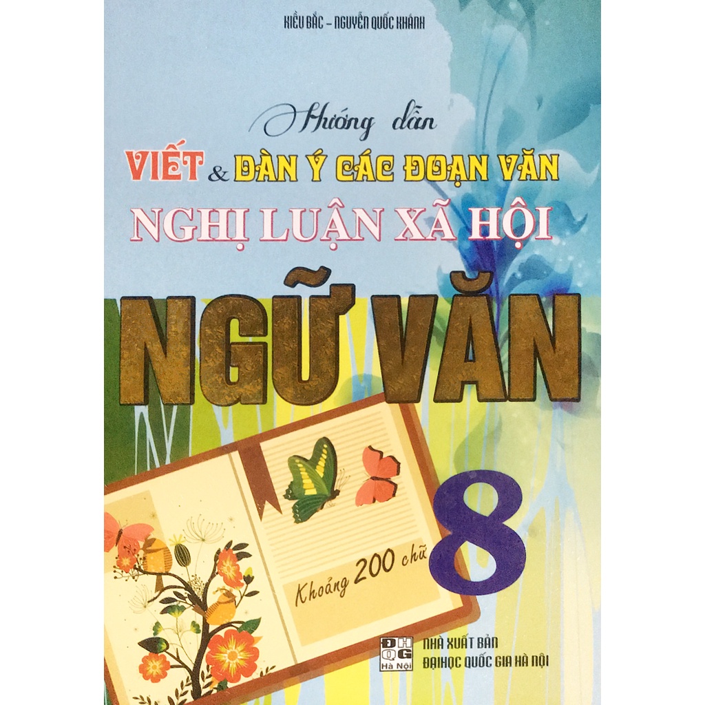 Sách - Hướng dẫn Viết &amp; Dàn ý các đoạn văn Nghị luận xã hội Ngữ Văn 8 (Khoảng 200 từ)