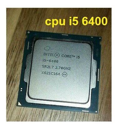 CPU INTEL CORE I5 6400 CŨ  6M CACHE. Bảo hành 1 tháng