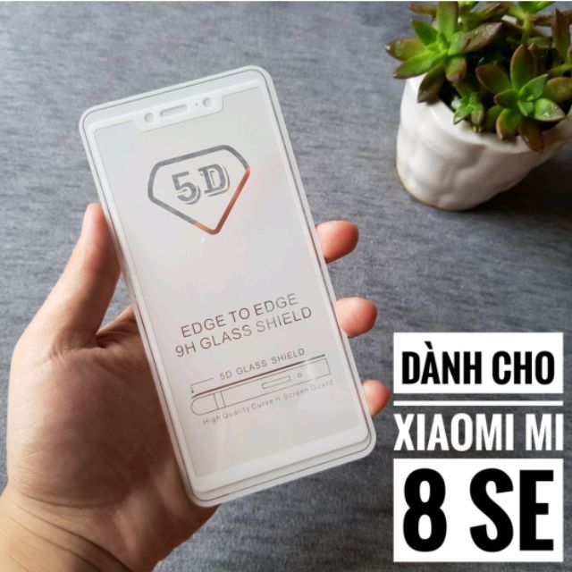 Dán kính cường lực 5D cho Xiaomi MI 8 SE Full keo toàn màn hình