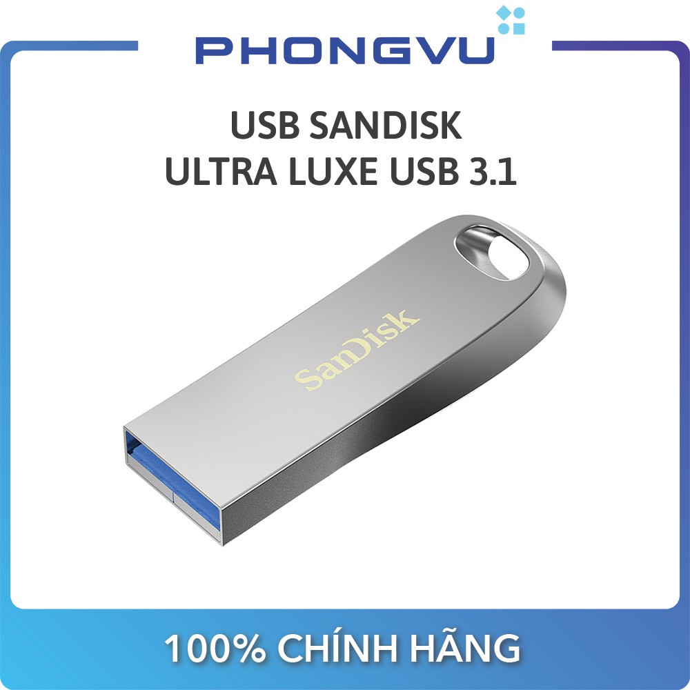 USB Sandisk Ultra Luxe USB 3.1 (SDCZ74-000G-G46) - Bảo hành 60 tháng