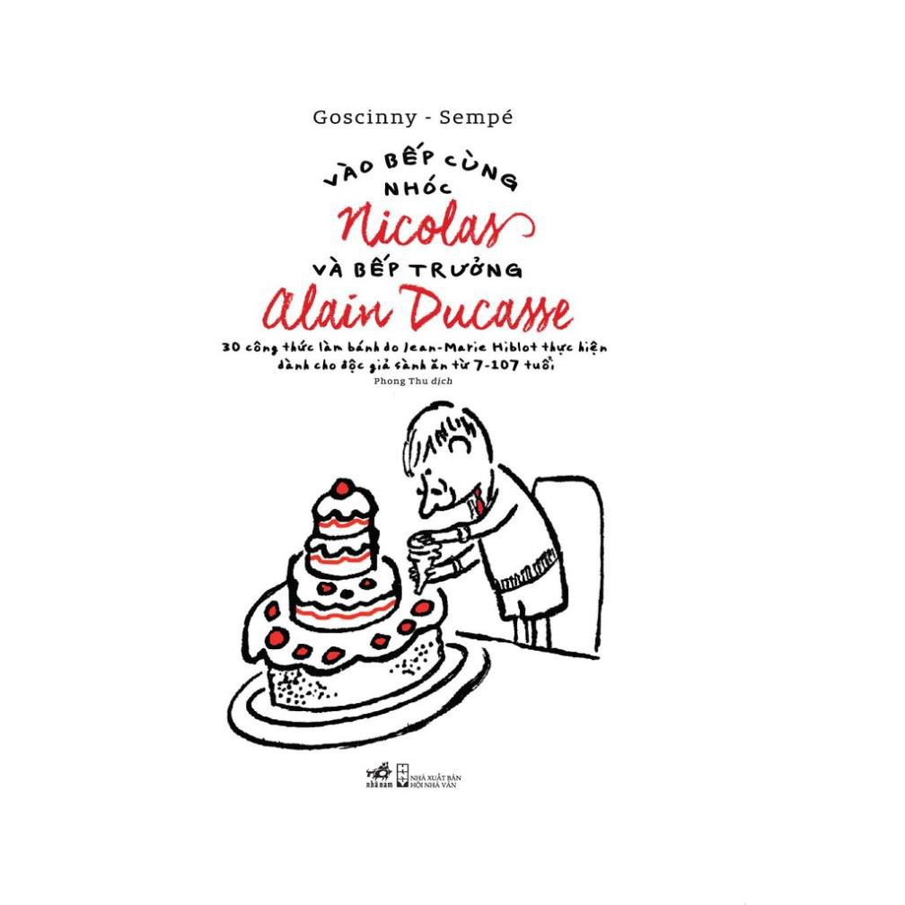 Sách Nấu Ăn - 30 Công thức làm bánh: Vào bếp cùng nhóc Nicolas và bếp trưởng Alain Ducasse (Bìa cứng) [Nhã Nam]