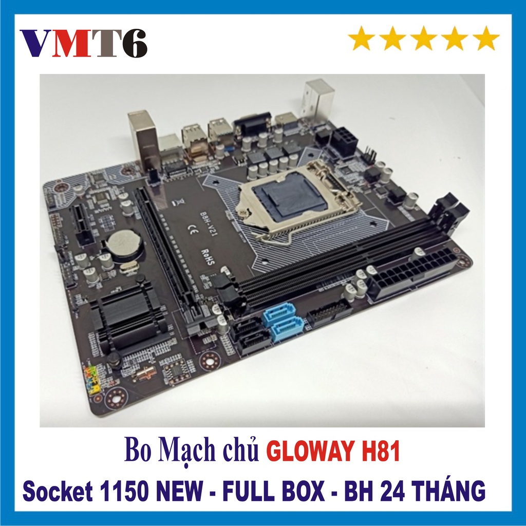 Bo Mạch Chủ Mainboard GLOWAY INTEL BH81-V21 Socket 1150 Full box - Bảo hành 3 năm !!!!