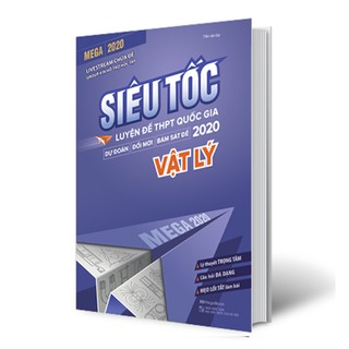 Sách Mega 2020 - siêu tốc luyện đề THPT Quốc gia 2020 Vật lý