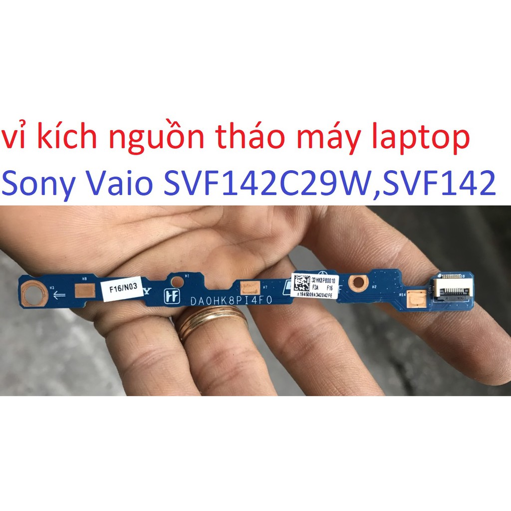 Board mở nguồn SVF142 Sony Vaio SVF142C29W vỉ công tắc kích power open laptop SVF14 ASSIST