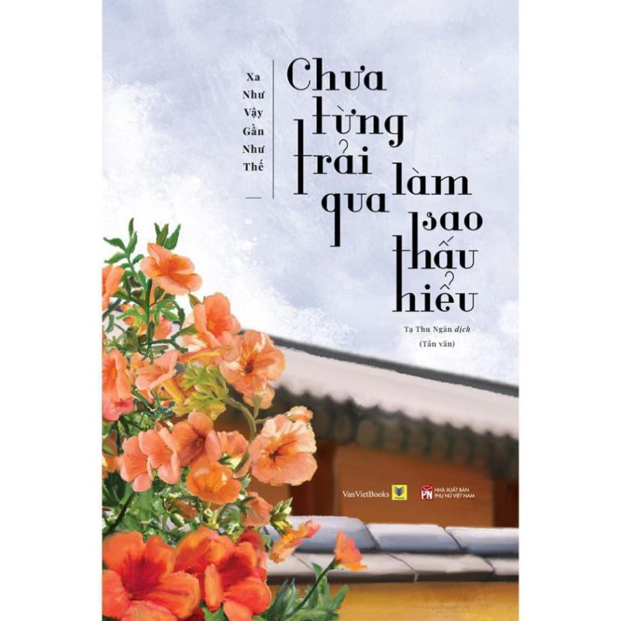 Sách - Chưa Từng Trải Qua, Làm Sao Thấu Hiểu [AZVietNam]