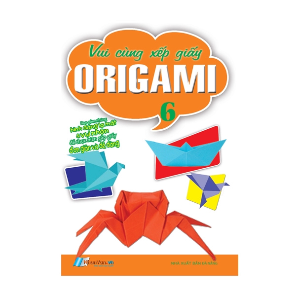 Sách - Vui Cùng Xếp Giấy Origami - Tập 6 - 8935072891800