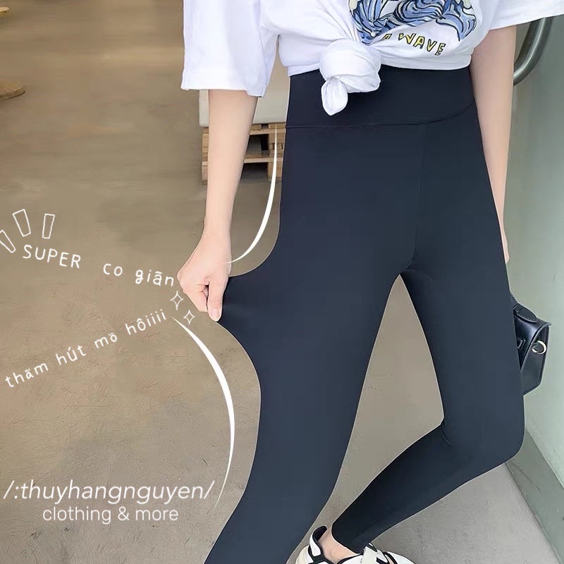 Quần Legging "SUPER" co giãn ôm chân tuyệt đối nhà thuyhangnguyen