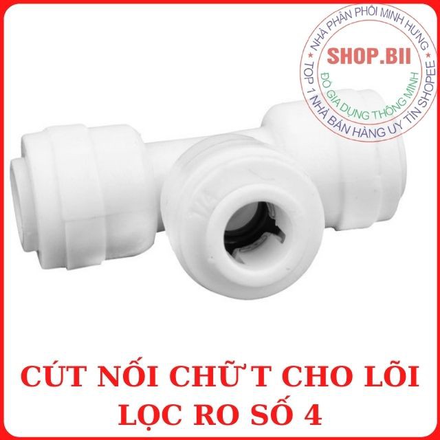 Cút Nối Chữ T Và Cút Nối Nhanh Sử Dụng Cho Các Lõi Lọc Nước Số 4-5-6-7-8-9 Đấu Nối Cho Các Lõi Lọc Chức Năng Của Máy RO.