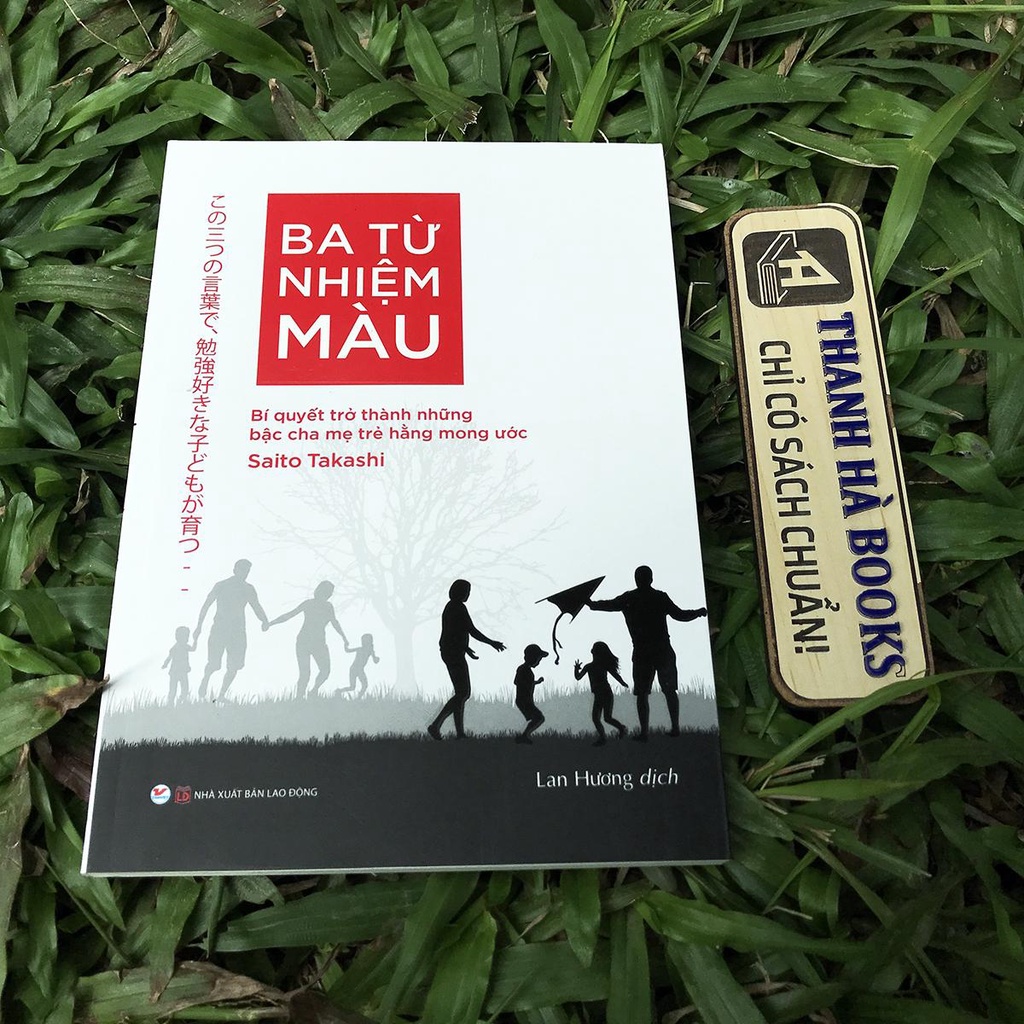 Sách - Ba Từ Nhiệm Màu - Bí quyết trở thành những bậc cha mẹ hằng mong ước (Saito Takashi)