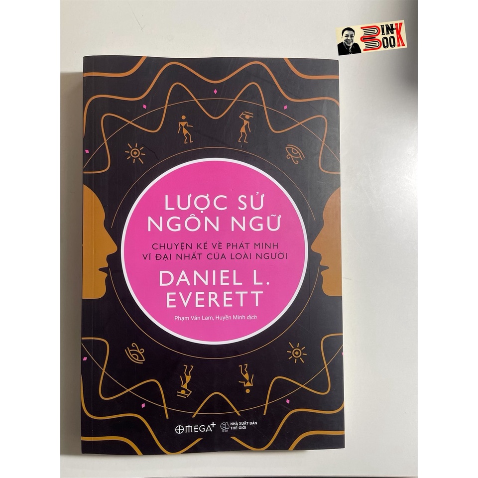 Sách - Lược Sử Ngôn Ngư - Chuyện Kể Về Phát Minh Vĩ Đại Nhất Của Loài Người - Daniel L. Everett - Bình Book