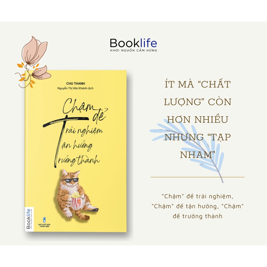 Sách - “Chậm” Để Trải Nghiệm, “Chậm” Để Tận Hưởng, “Chậm” Để Trưởng Thành