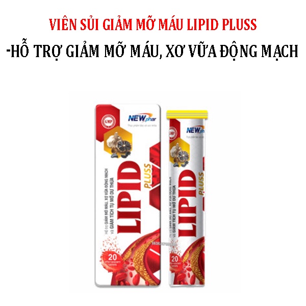 Viên Sủi Giảm Mỡ Máu Lipid Pluss - Hỗ Trợ Giảm Mỡ Máu, Xơ Vữa Động Mạch, Giảm Tích Tụ Mỡ Thừa