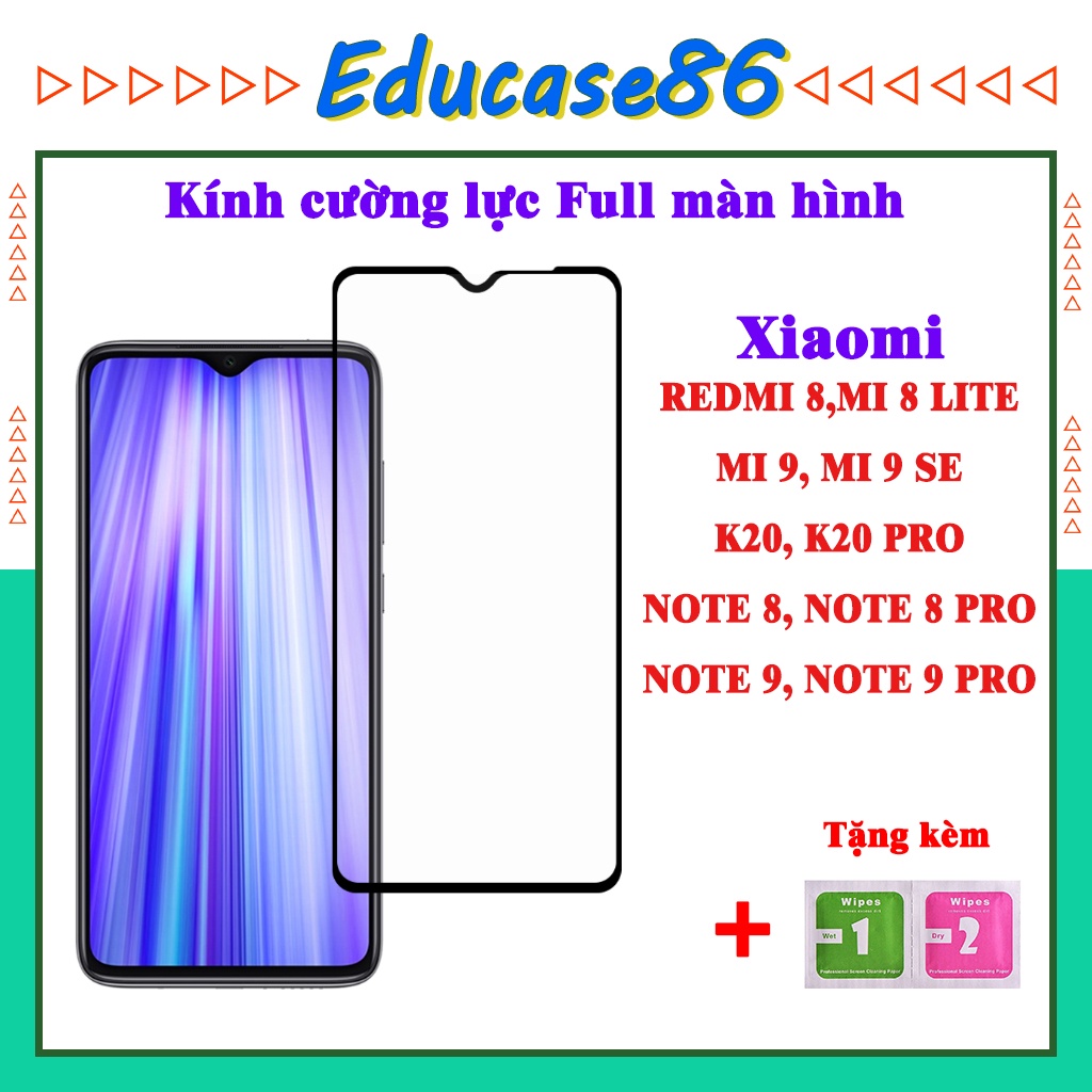 Kính Cường lực XIAOMI REDMI 8/MI 8 LITE/MI 9/MI 9 SE/ K20/ K20 PRO/ NOTE 8/NOTE 8 PRO,NOTE 9,NOTE 9 PRO Educae86