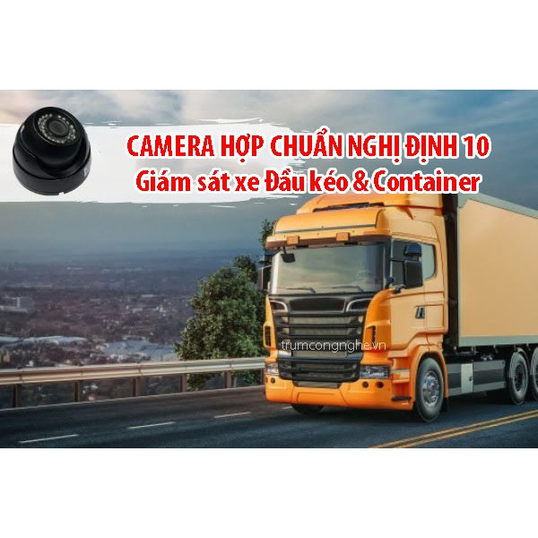 Trọn bộ Camera hợp chuẩn nghị định 10 giám sát xe đầu kéo, xe container