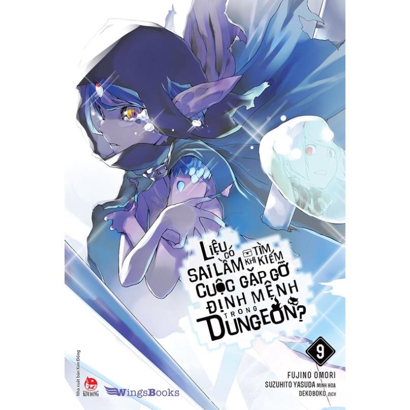 Sách - Liệu Có Sai Lầm Khi Tìm Kiếm Cuộc Gặp Gỡ Định Mệnh Trong Dungeon - Tập 9 - NXB Kim Đồng