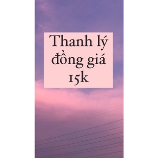 Thanh lý đồng giá 15k