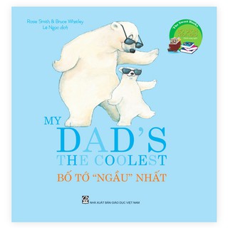 Bộ Sách Ngọt Ngào: My Dad's The Coolest - Bố Tớ Ngầu Nhất