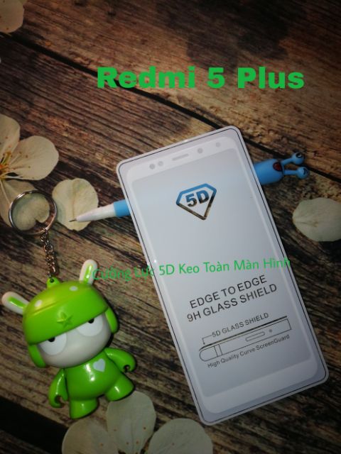 Xiaomi Redmi 5 Plus cường lực 5D Full màn hình ( đen / trắng ) keo toàn màn hình không chấm liti tặng keo chống hở mếp