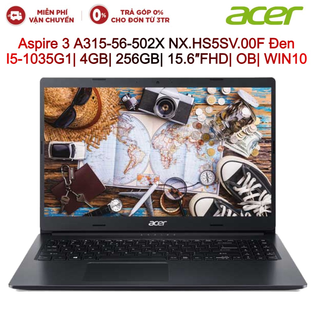 Laptop ACER Aspire 3 A315-56-502X NX.HS5SV.00F Đen I5-1035G1| 4GB| 256GB| 15.6″FHD| OB| WIN10