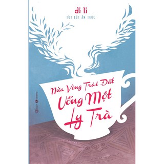 Nửa Vòng Trái Đất Uống Một Ly Trà