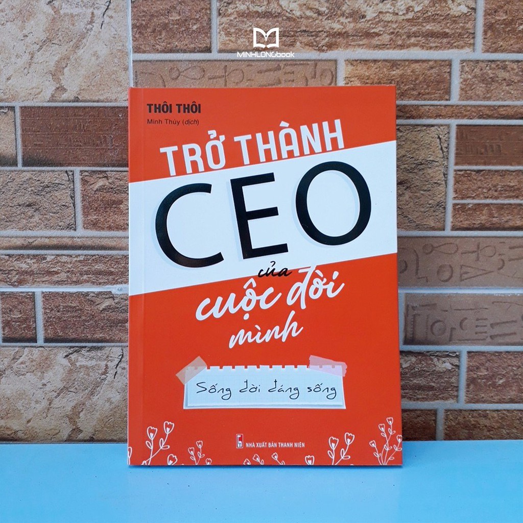 Sách: Trở Thành CEO Của Cuộc Đời Mình - Sống Đời Đáng Sống