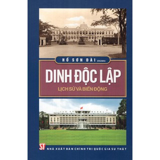Dinh Độc Lập Lịch Sử Và Biến Động