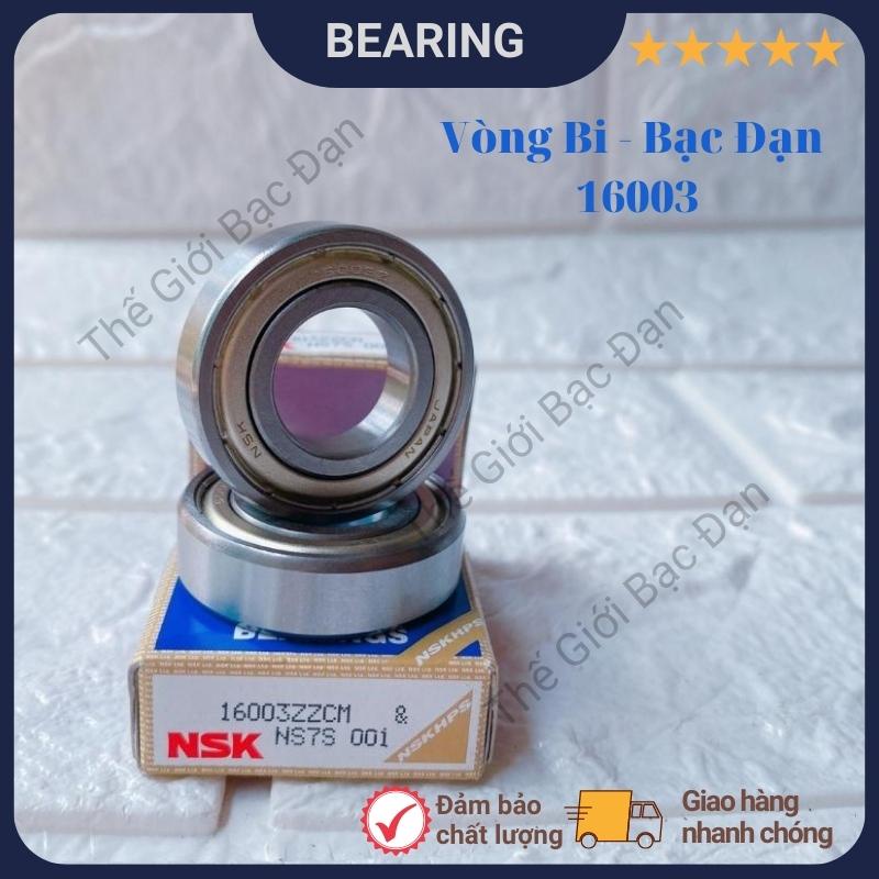 Vòng bi bạc đạn NSK 16002 16003 ZZCM - hàng đẹp - chất lượng cao - Thế Giới Bạc Đạn