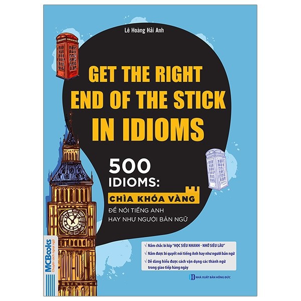 Sách - Get The Right End Of The Stick In Idioms - Chìa Khóa Vàng Để Nói Tiếng Anh Hay Như Người Bản Ngữ