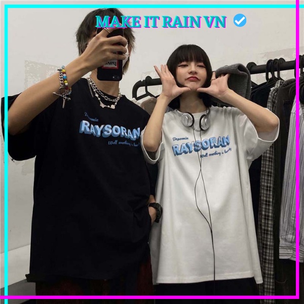 Áo thun tay lỡ Unisex RAYSORAN Make It Rain VN, Áo Phông Nam Nữ Form Rộng, có hình ảnh video thật A63 | WebRaoVat - webraovat.net.vn