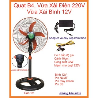 Quạt B4 Vừa Xài Điện 220V Vừa Xài Bình 12V, Công Nghiệp Cánh 40cm. Có 3 tốc độ gió, chạy được NLMT.