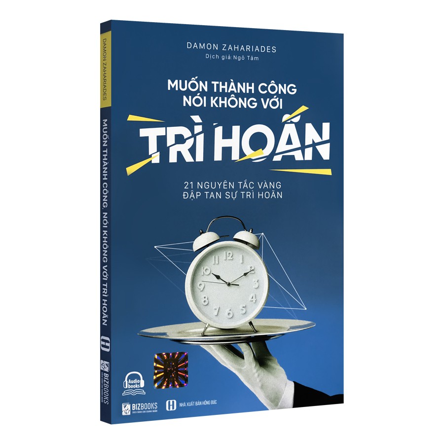 Sách - Muốn Thành Công, Nói Không Với Trì Hoãn - 21 Nguyên Tắc Vàng Đập Tan Sự Trì Hoãn