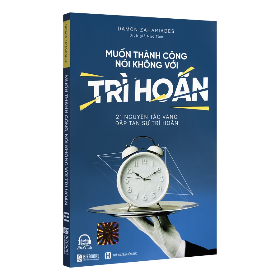 Muốn Thành Công, Nói Không Với Trì Hoãn - 21 Nguyên Tắc Vàng Đập Tan Sự Trì Hoãn